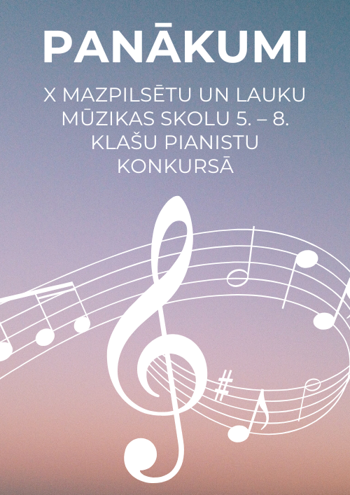 ĀNMS audzēkņu panākumi X Mazpilsētu un lauku mūzikas skolu 5.–8.klašu pianistu KONKURSĀ